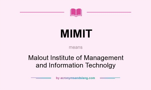 What does MIMIT mean? It stands for Malout Institute of Management and Information Technolgy