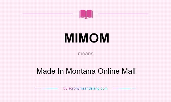 What does MIMOM mean? It stands for Made In Montana Online Mall