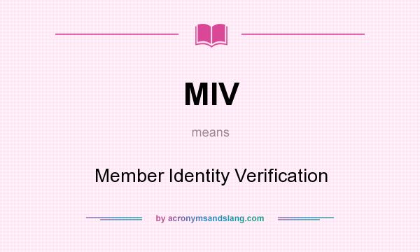What does MIV mean? It stands for Member Identity Verification