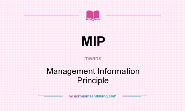 What does MIP mean? It stands for Management Information Principle