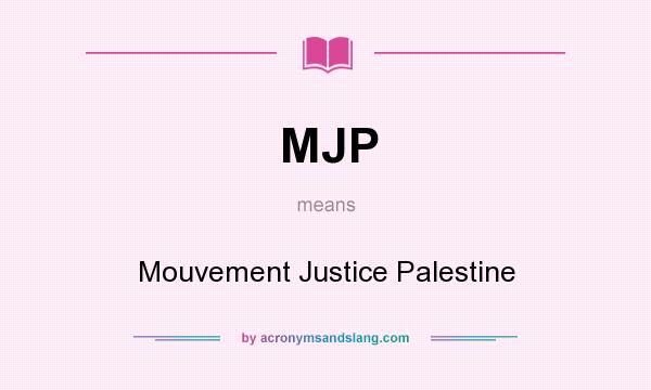 What does MJP mean? It stands for Mouvement Justice Palestine