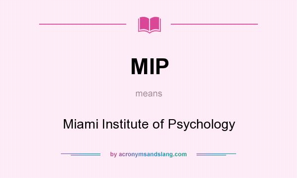 What does MIP mean? It stands for Miami Institute of Psychology