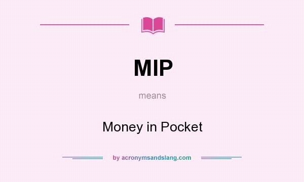 What does MIP mean? It stands for Money in Pocket