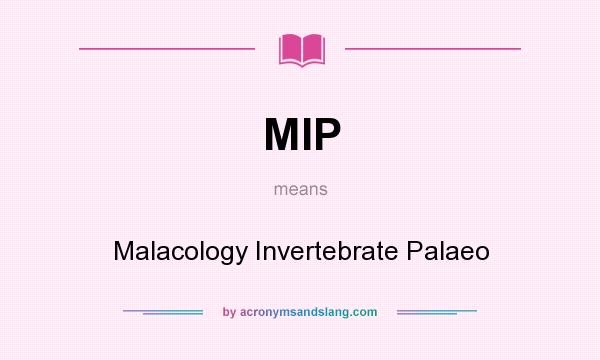 What does MIP mean? It stands for Malacology Invertebrate Palaeo