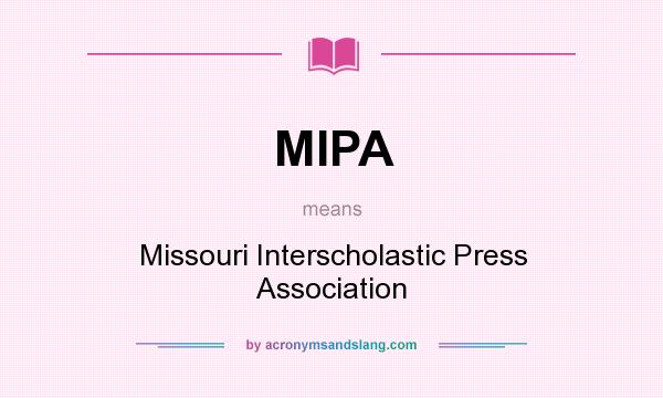 What does MIPA mean? It stands for Missouri Interscholastic Press Association