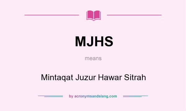 What does MJHS mean? It stands for Mintaqat Juzur Hawar Sitrah