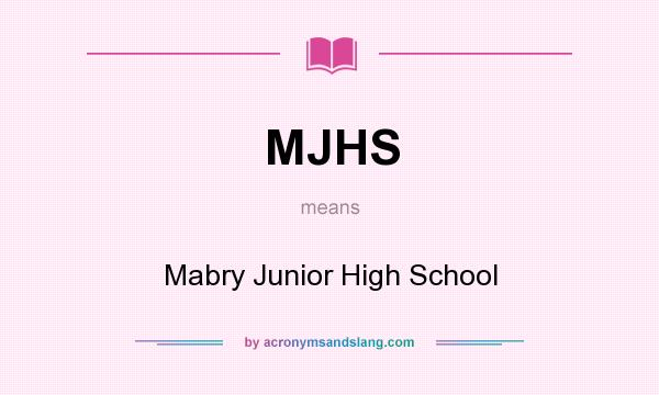 What does MJHS mean? It stands for Mabry Junior High School