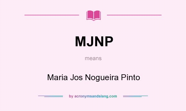 What does MJNP mean? It stands for Maria Jos Nogueira Pinto
