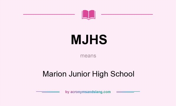 What does MJHS mean? It stands for Marion Junior High School