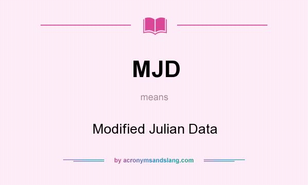 What does MJD mean? It stands for Modified Julian Data