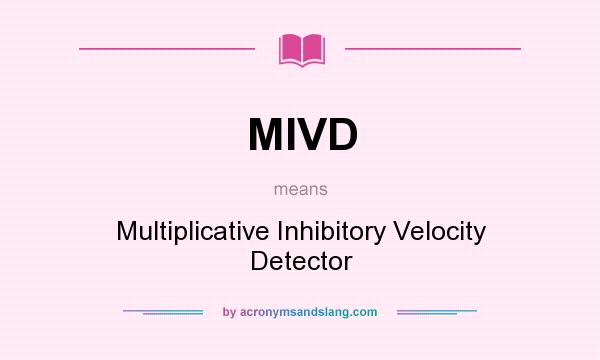 What does MIVD mean? It stands for Multiplicative Inhibitory Velocity Detector