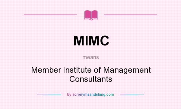 What does MIMC mean? It stands for Member Institute of Management Consultants