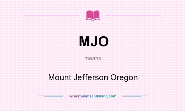 What does MJO mean? It stands for Mount Jefferson Oregon