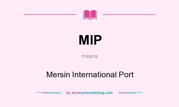 What does MIP mean? It stands for Mersin International Port