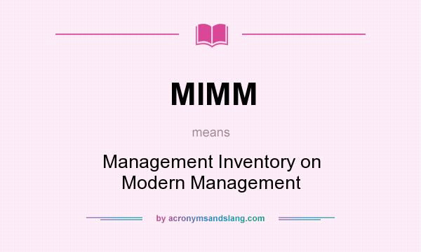 What does MIMM mean? It stands for Management Inventory on Modern Management