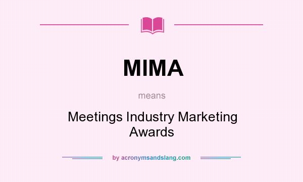 What does MIMA mean? It stands for Meetings Industry Marketing Awards