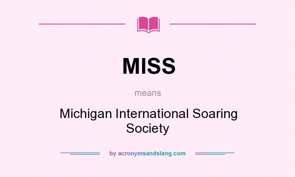 What does MISS mean? It stands for Michigan International Soaring Society