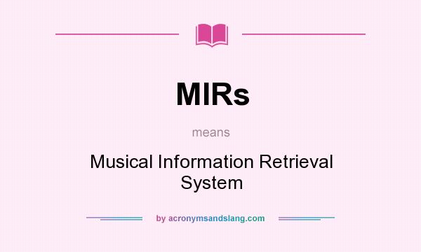 What does MIRs mean? It stands for Musical Information Retrieval System