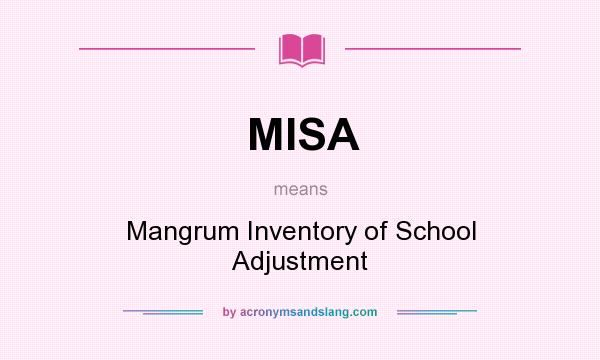 What does MISA mean? It stands for Mangrum Inventory of School Adjustment