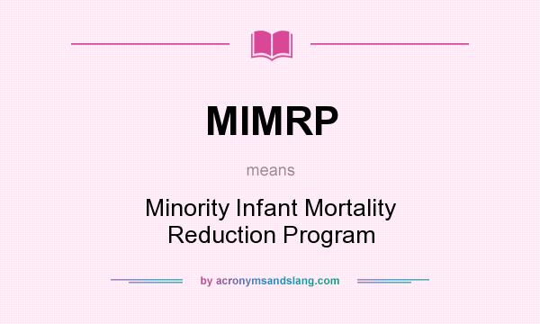 What does MIMRP mean? It stands for Minority Infant Mortality Reduction Program