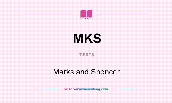 What does MKS mean? It stands for Marks and Spencer
