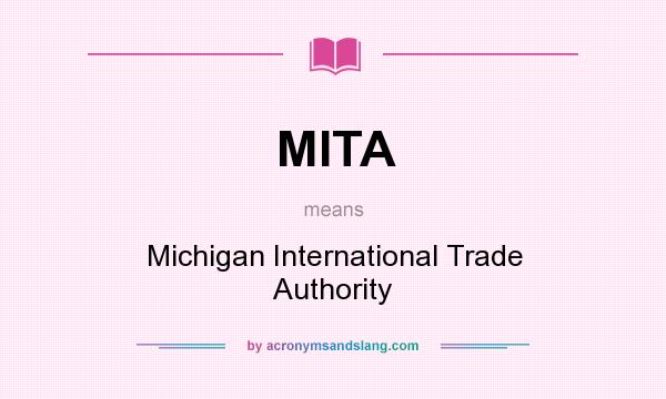 What does MITA mean? It stands for Michigan International Trade Authority