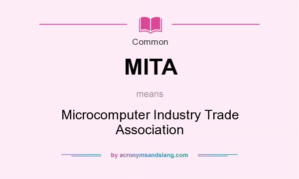 What does MITA mean? It stands for Microcomputer Industry Trade Association
