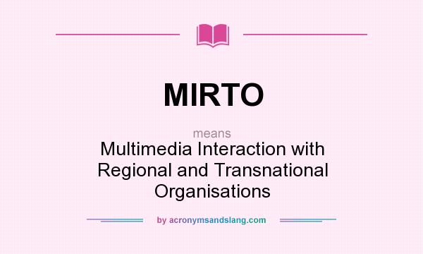 What does MIRTO mean? It stands for Multimedia Interaction with Regional and Transnational Organisations