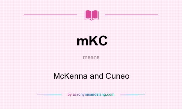 What does mKC mean? It stands for McKenna and Cuneo