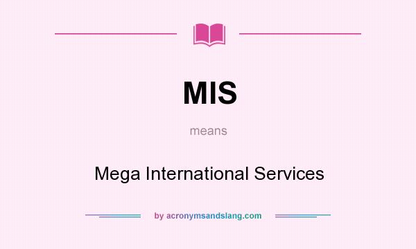 What does MIS mean? It stands for Mega International Services