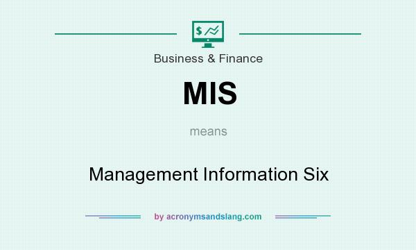 What does MIS mean? It stands for Management Information Six