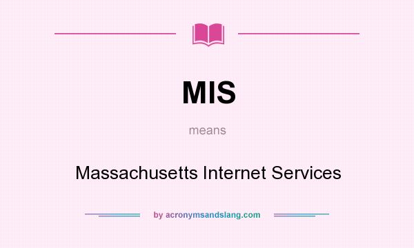 What does MIS mean? It stands for Massachusetts Internet Services