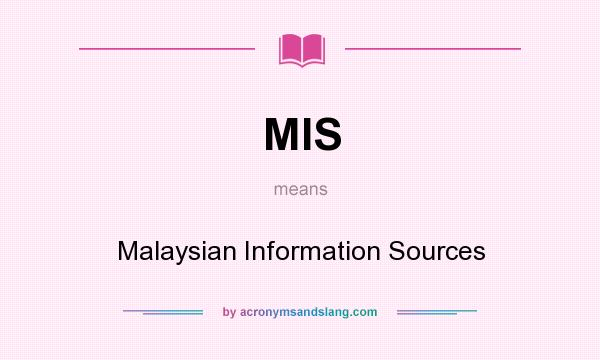 What does MIS mean? It stands for Malaysian Information Sources