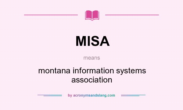 What does MISA mean? It stands for montana information systems association