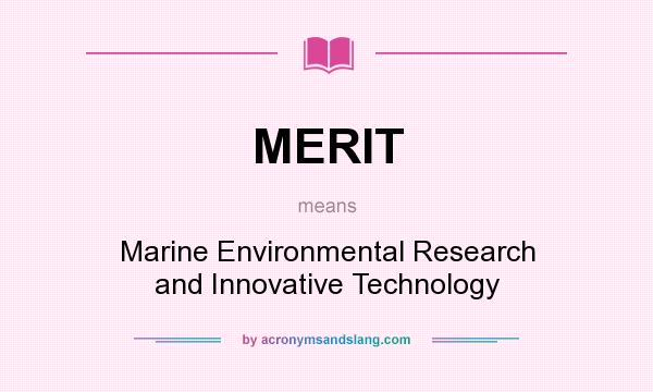 What does MERIT mean? It stands for Marine Environmental Research and Innovative Technology