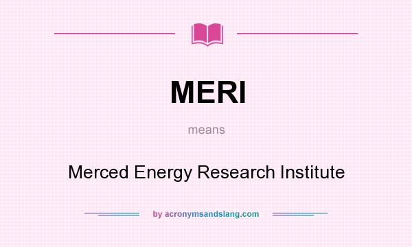 What does MERI mean? It stands for Merced Energy Research Institute