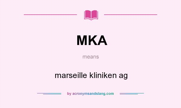 What does MKA mean? It stands for marseille kliniken ag