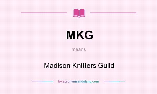 What does MKG mean? It stands for Madison Knitters Guild