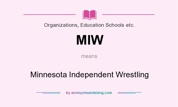 What does MIW mean? It stands for Minnesota Independent Wrestling