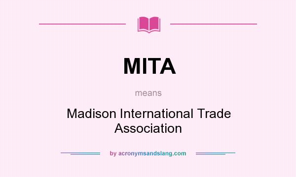 What does MITA mean? It stands for Madison International Trade Association