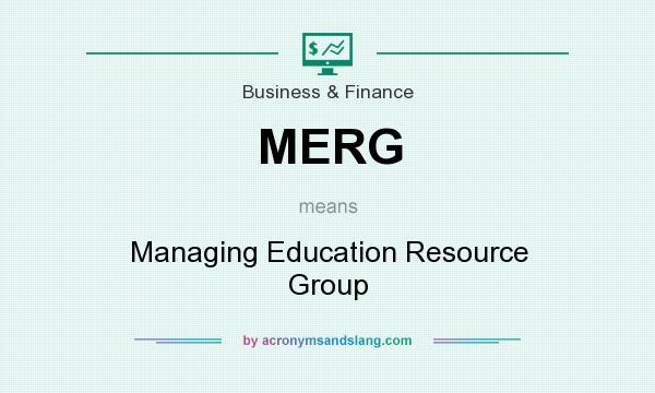 What does MERG mean? It stands for Managing Education Resource Group