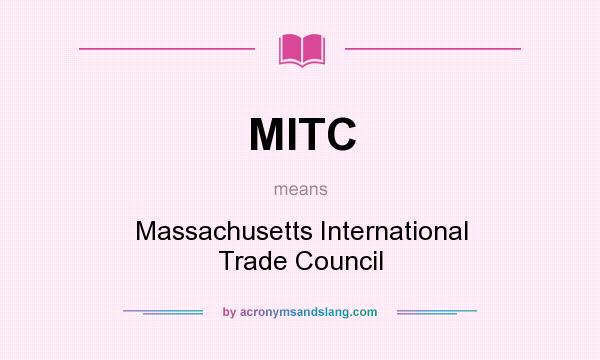 What does MITC mean? It stands for Massachusetts International Trade Council