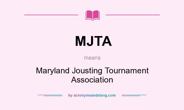 What does MJTA mean? It stands for Maryland Jousting Tournament Association