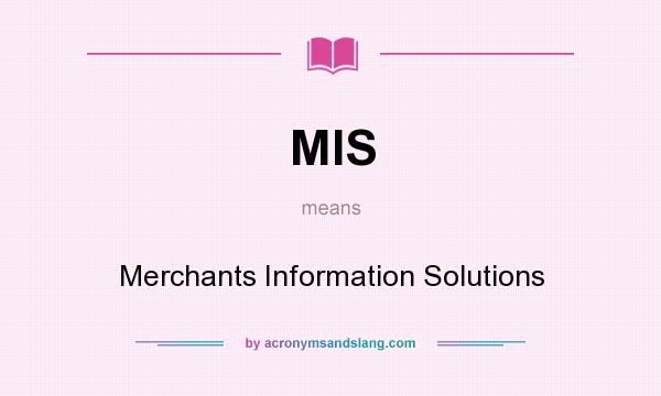 What does MIS mean? It stands for Merchants Information Solutions