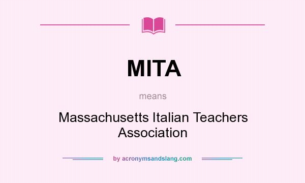 What does MITA mean? It stands for Massachusetts Italian Teachers Association