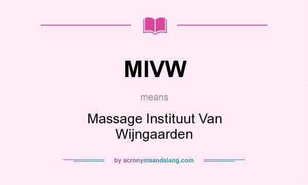 What does MIVW mean? It stands for Massage Instituut Van Wijngaarden