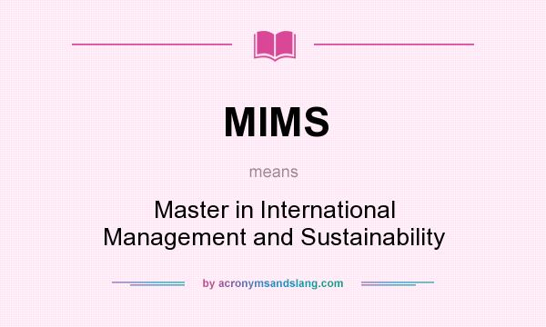 What does MIMS mean? It stands for Master in International Management and Sustainability