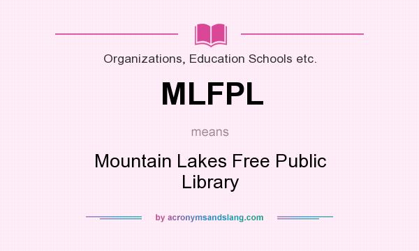 What does MLFPL mean? It stands for Mountain Lakes Free Public Library