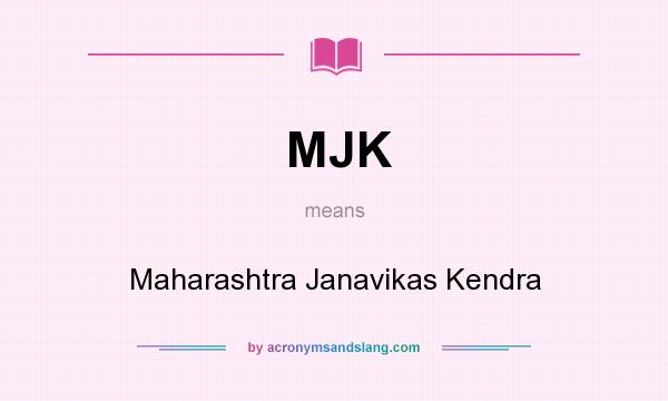 What does MJK mean? It stands for Maharashtra Janavikas Kendra