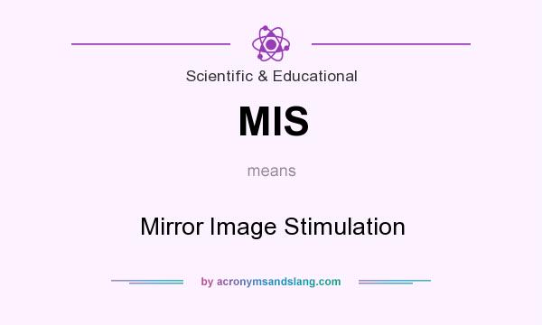 What does MIS mean? It stands for Mirror Image Stimulation